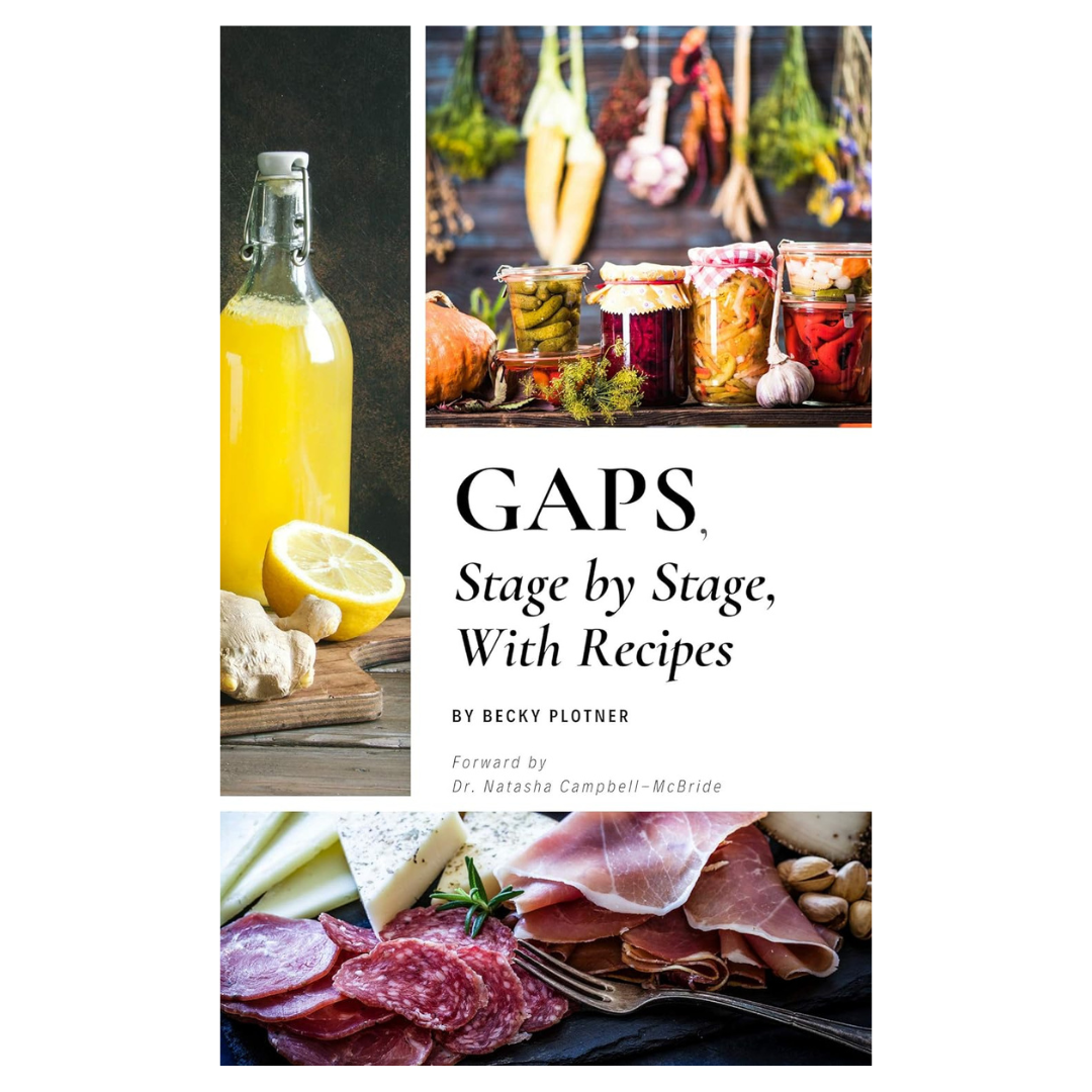 GAPS, Stage by Stage, With Recipes by Becky Plotner